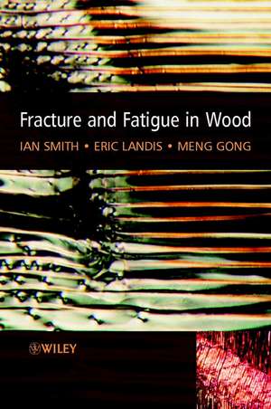 Fracture and Fatigue in Wood de I Smith