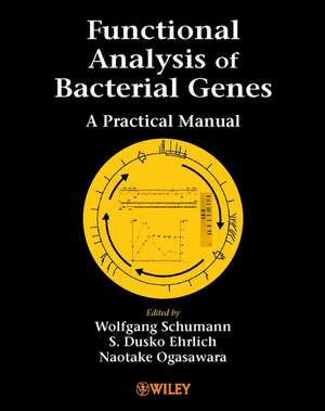 Functional Analysis of Bacterial Genes – A Practical Manual de W Schumann