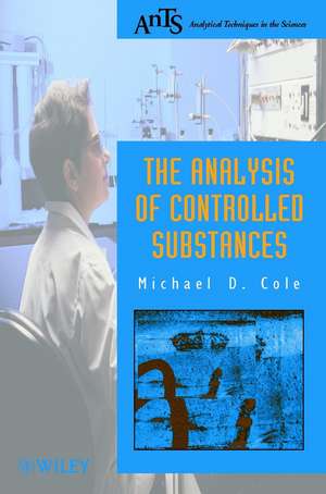 The Analysis of Controlled Substances de MD Cole