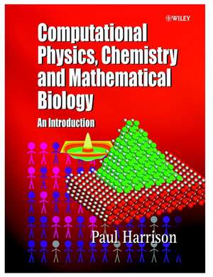 Computational Methods in Physics, Chemistry & Biology– An Introduction de P Harrison