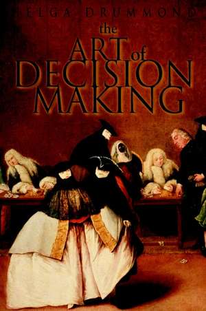 The Art of Decision Making – Mirrors of Imagination, Masks of Fate de H Drummond