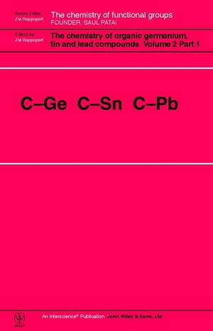 The Chemistry of Organic Germanium, Tin and Lead Compounds – C–GE C–SN C–Pb V 2 2V Set de Z Rappoport