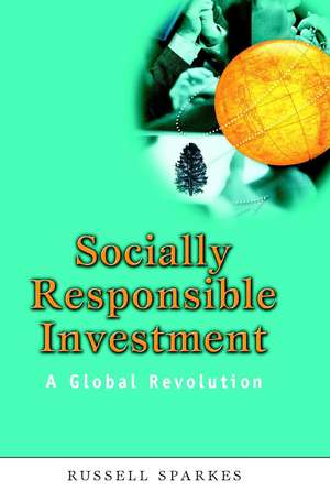 Socially Responsible Investment – A Global Revolution de R Sparkes