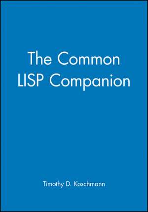 The Common LISP Companion de TD Koschmann