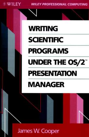 Writing Scientific Programs Under the OS/2 Presentation Manager de James W. Cooper