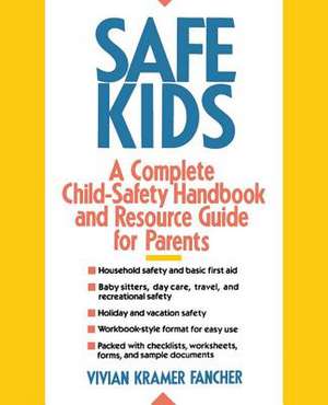 Safe Kids – A Complete Child–Safety Handbook and Resource Guide for Parents de VK Fancher