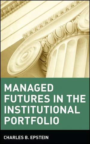 Managed Futures in the Institutional Portfolio de CB Epstein