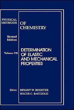 Physical Methods of Chemistry – Determination of Elastic and Mechanical Properties 2e V 7 de BW Rossiter