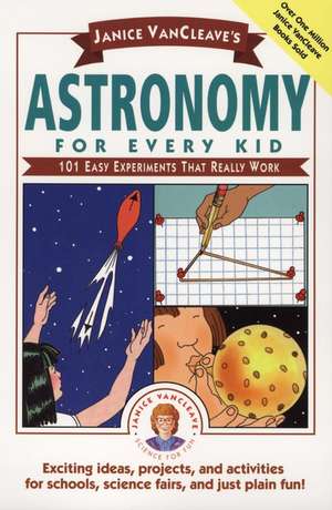 JANICE VAN CLEAVES ASTRONOMY FOR EVERY KID: ONE HU Easy Experiments That Really Work (Paper) de JP Vancleave