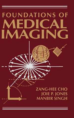 Foundations of Medical Imaging de ZH Cho