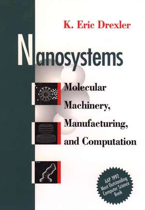 Nanosystems – Molecular Machinery, Manufacturing & Computation (Paper) de KE Drexler