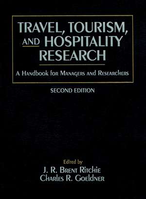 Travel Tourism and Hospitality Research – Handbook for Managers and Researchers 2e de JRB Ritchie