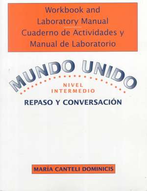 Mundo Unido – Repaso Y Conversacion, Nivel Intermdio Wkbk & Lab de Nicholas