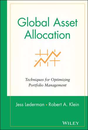 Global Asset Allocation: Techniques for Optimizing Optimizing Portfolio Management de J Lederman