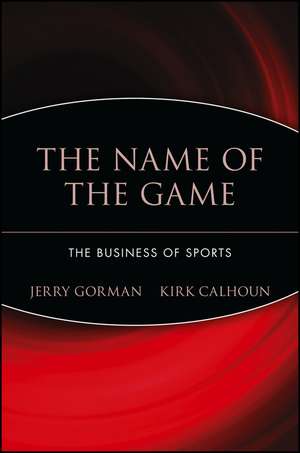 The Name of the Game – The Business of Sports de J Gorman