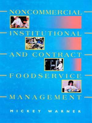 Noncommercial, Institutional, & Contract Foodservice Management de M. Warner