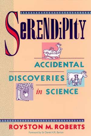 Serendipity – Accidental Discoveries in Science de RM Roberts