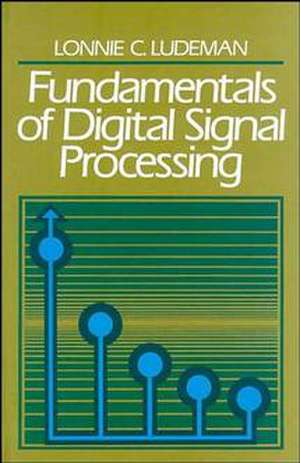 Fundamentals of Digital Signal Processing (WSE) de LC Ludeman