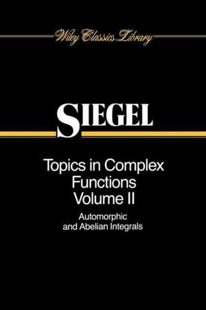 Topics in Complex Function Theory – Auto Morpfunctions and Abelian Integrals V 2 de CL Siegel