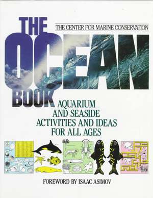 The Ocean Book: Aquarium and Seaside Activities and Ideas for All Ages de Center for Marine Conservation (CMC)