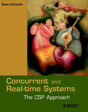 Concurrent and Real–time Systems – The CSP Approach de S Schneider