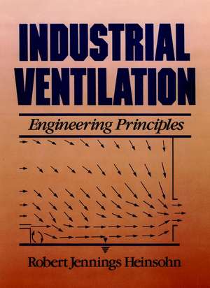 Industrial Ventilation – Engineering Principles de RJ Heinsohn