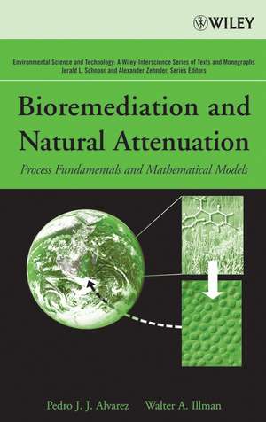 Bioremediation and Natural Attenuation – Process Fundamentals and Mathematical Models de PJ Alvarez