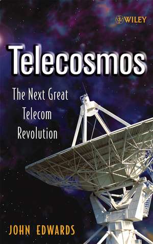 Telecosmos – The Next Great Telecom Revolution de J. Edwards