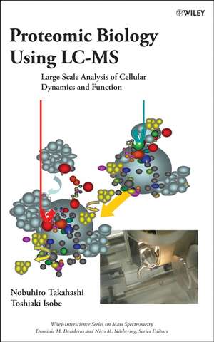 Proteomic Biology Using LC/MS – Large Scale Analysis of Cellular Dynamics and Function de N Takahashi