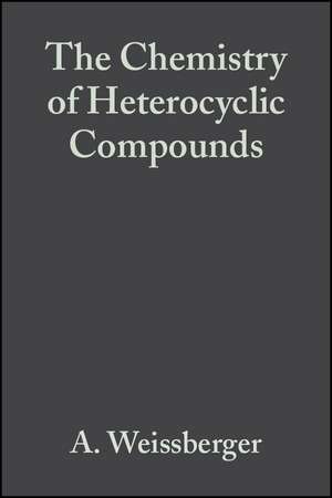 The Chemistry of Heterocyclic Compounds V30 – Special Topics in Heterocyclic Chemistry de A Weissberger