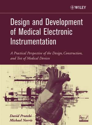 Design and Development of Medical Electronic Instrumentation – A Practical Perspective of the Design, Construction and Test of Medical Devices de D Prutchi