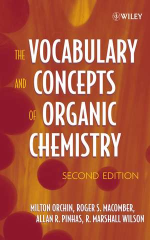 The Vocabulary and Concepts of Organic Chemistry 2e de M Orchin