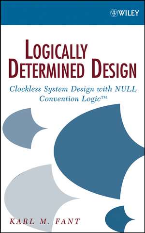 Logically Determined Design – Clockless Systems gn with NULL Convention Logic de K Fant