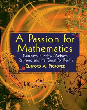 A Passion for Mathematics de Clifford A. Pickover