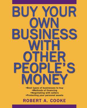 Buy Your Own Business With Other People′s Money de RA Cooke