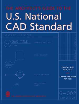 The Architect′s Guide to the U.S. National CAD Standard de DJ Hall