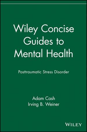 Wiley Concise Guides to Mental Health – Posttraumatic Stress Disorder de A Cash