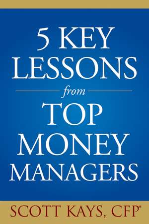 Five Key Lessons from Top Money Managers de S Kays