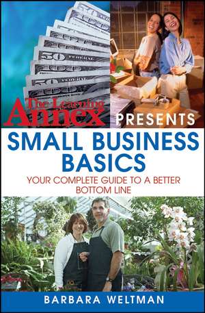 The Learning Annex Presents Small Business Basics – Your Complete Guide to a Better Bottom Line de B Weltman