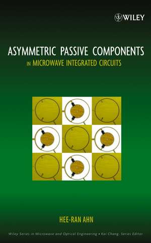 Asymmetric Passive Components in Microwave Integrated Circuits de H–R Ahn