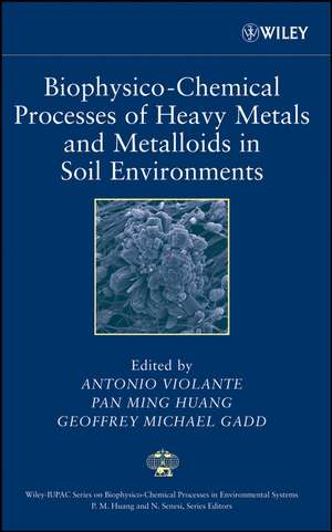 Biophysico–Chemical Processes of Heavy Metals and Metalloids in Soil Environments de A. Violante