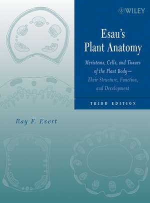 Esau′s Plant Anatomy – Meristems, Cells and Tissues of the Plant Body – Their Structure, Function and Development 3e de RF Evert