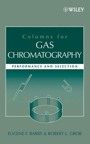 Columns for Gas Chromatography – Performance and Selection de EF Barry