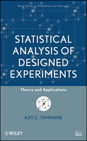 Statistical Analysis of Designed Experiments – Theory and Applications de AC Tamhane