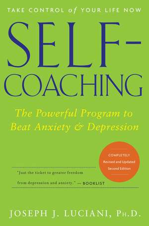 Self–Coaching: The Powerful Program to Beat Anxiety and Depression de Joseph J. Luciani