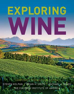 Exploring Wine – The Culinary Institute of America′s Guide to Wines of the World 3e de S Kolpan