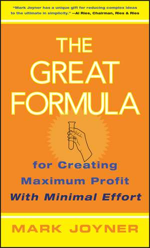 The Great Formula – for Creating Maximum Profit with Minimal Effort de M Joyner