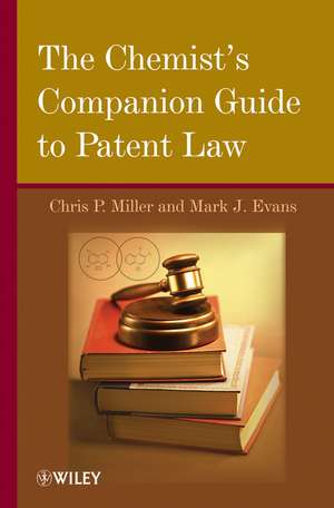 The Chemist′s Companion Guide to Patent Law de CP Miller