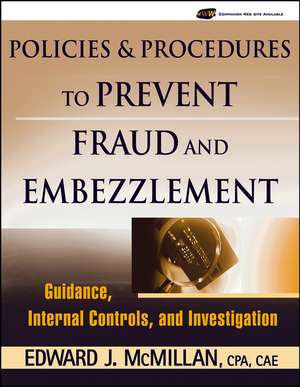 Policies and Procedures to Prevent Fraud and Embezzlement – Guidance, Internal Controls, and Investigation de EJ McMillan