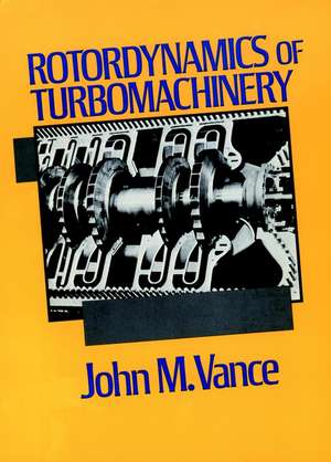 Rotordynamics of Turbomachinery de JM Vance